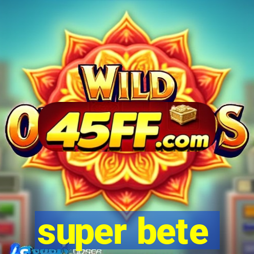 super bete